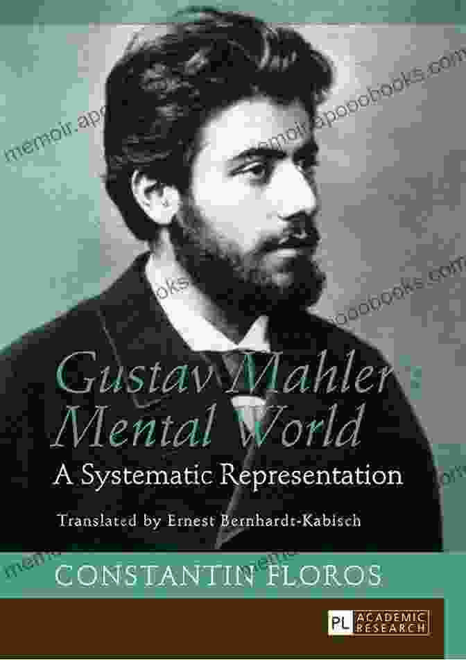 A Captivating Cover Of Systematic Representation, Showcasing The Brilliance Of Ernest Bernhardt Kabisch's Work. Gustav Mahlers Mental World: A Systematic Representation Translated By Ernest Bernhardt Kabisch