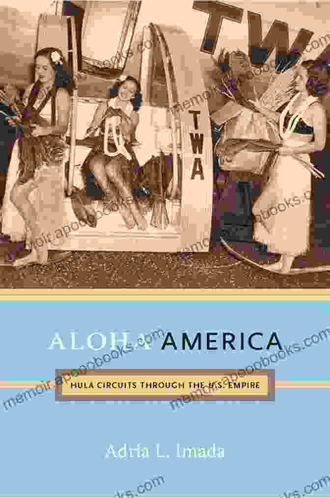 A Detailed Map Of The Empire, Highlighting The Various Hula Circuits And Points Of Interest. Aloha America: Hula Circuits Through The U S Empire