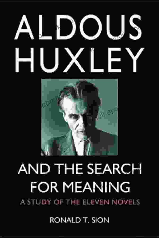 Aldous Huxley, Search For Meaning Memorable Quotations From Aldous Huxley