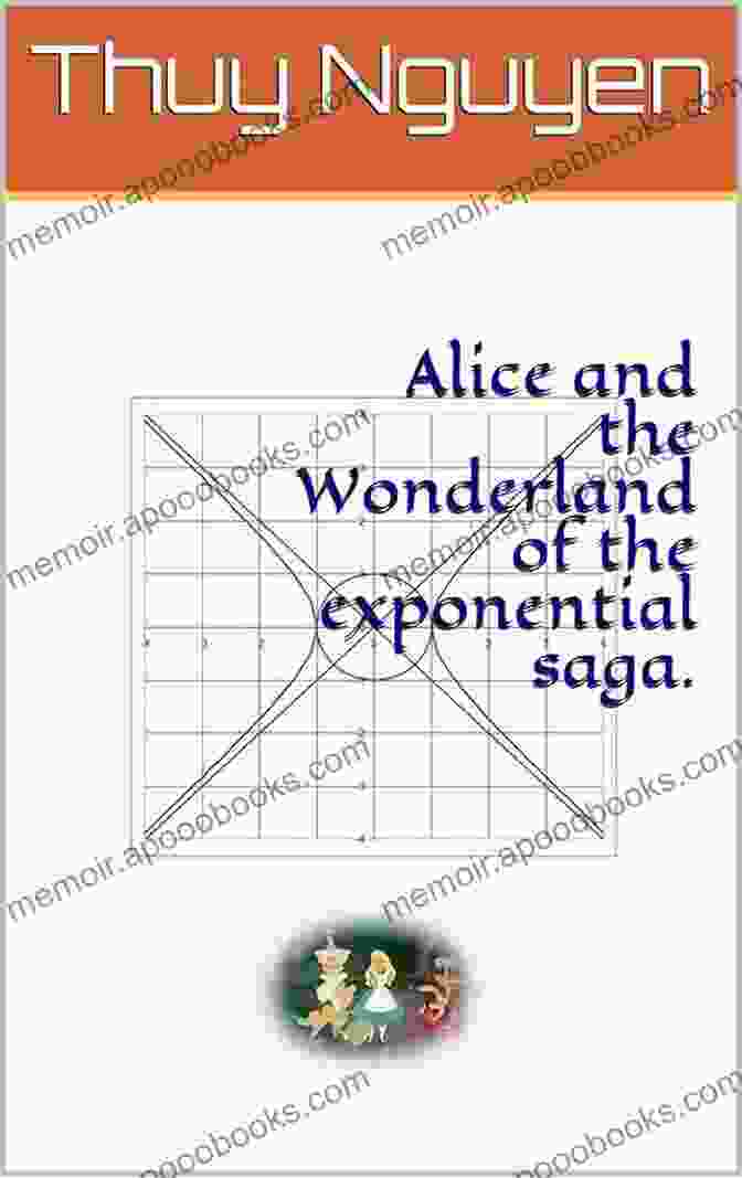 Alice And The Wonderland Of The Exponential Saga A Thrilling Science Fiction Adventure Alice And The Wonderland Of The Exponential Saga