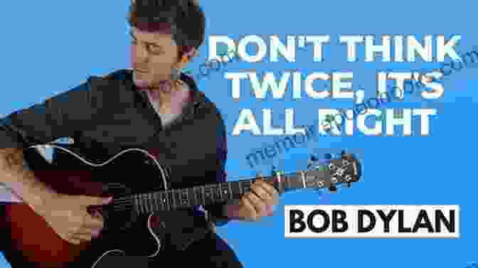 Bob Dylan Performing 'Don't Think Twice, It's All Right' Bittersweet Love Songs Of Bob Dylan