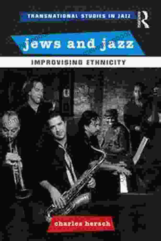 Book Cover Of Improvising Ethnicity Jews And Jazz: Improvising Ethnicity (Transnational Studies In Jazz)