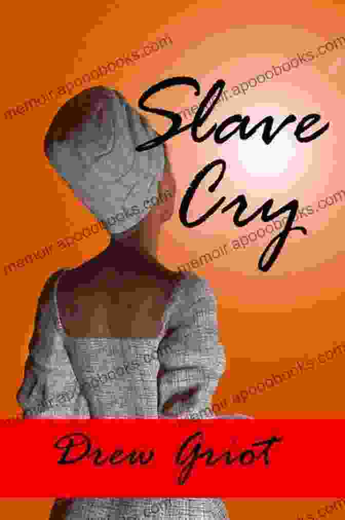 Book Cover Of Slave Cry Drew Griot, Featuring A Close Up Of A Woman's Face Against A Vibrant African Inspired Backdrop, Conveying The Raw Emotions And Resilience Of The Story Slave Cry Drew Griot