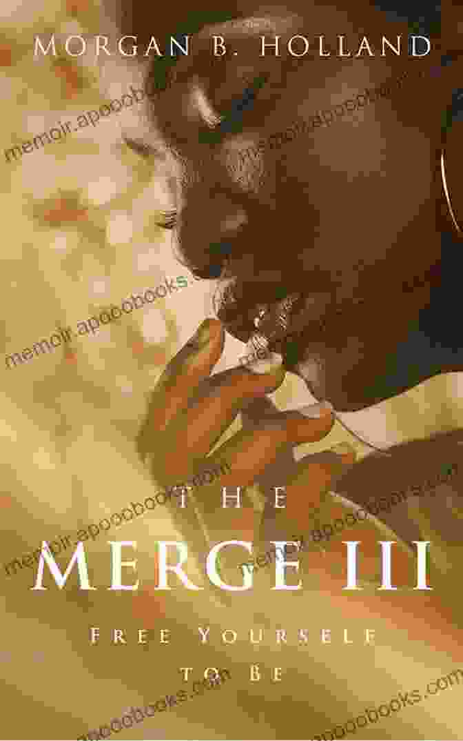 Book Cover Of The Merge III: Free Yourself To Be The Merge III: Free Yourself To Be