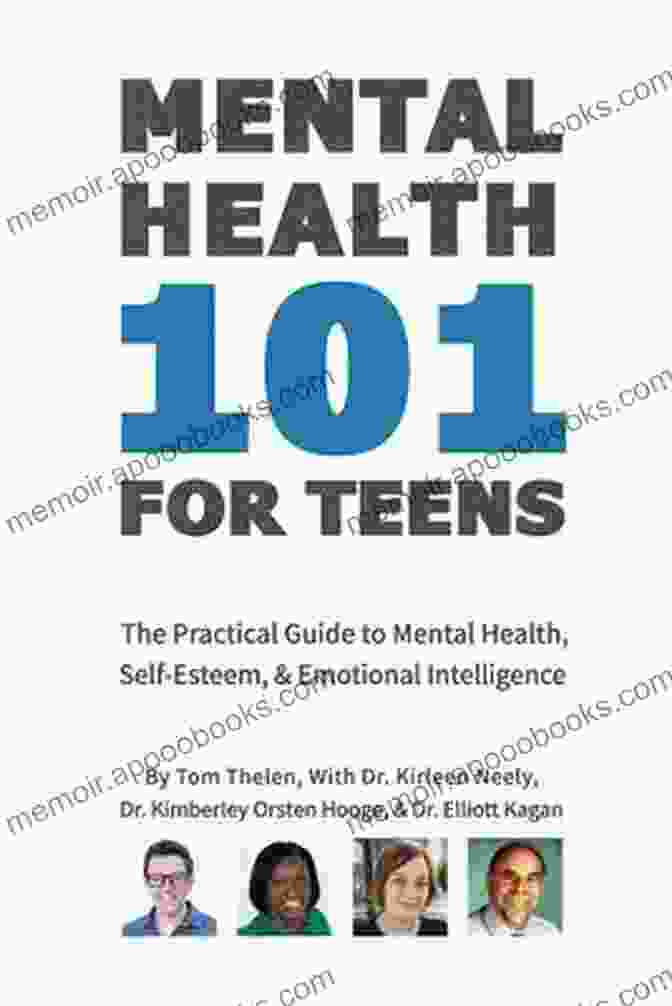 Book Cover Of The Practical Guide To Mental Health Self Esteem Emotional Intelligence Mental Health 101 For Teens: The Practical Guide To Mental Health Self Esteem Emotional Intelligence