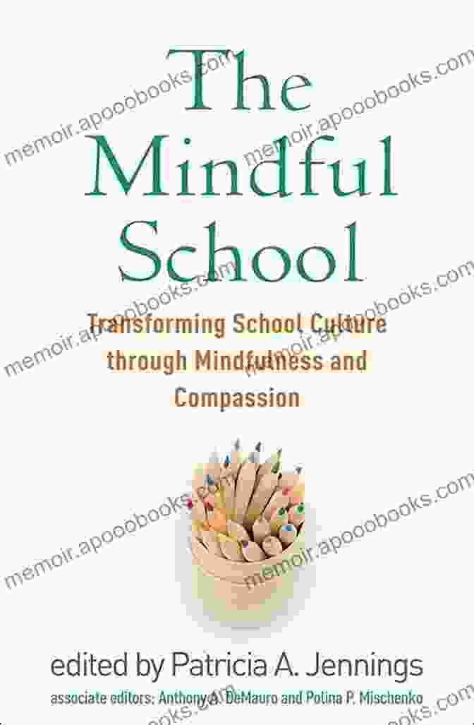 Book Cover Of 'Transforming School Culture Through Mindfulness And Compassion' The Mindful School: Transforming School Culture Through Mindfulness And Compassion