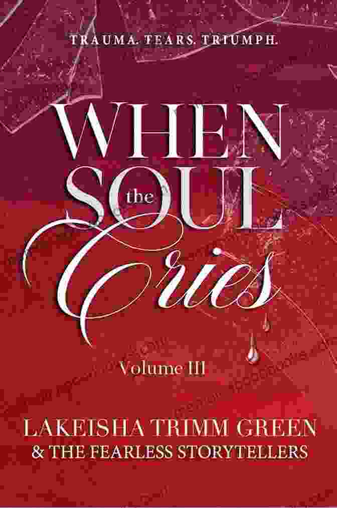 Book Cover Of 'When The Soul Cries Trauma Tears Triumph' WHEN THE SOUL CRIES: TRAUMA TEARS TRIUMPH