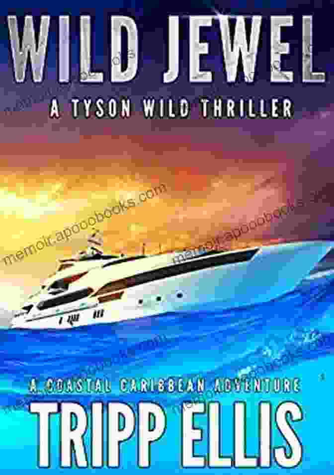 Coastal Caribbean Adventure Tyson Wild Thriller 37 Wild Jewel: A Coastal Caribbean Adventure (Tyson Wild Thriller 37)