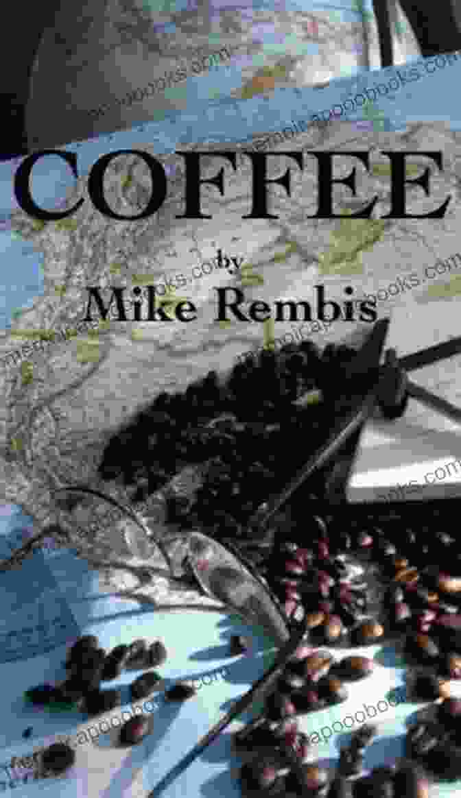 Coffee Mike Rembis Holding A Cup Of Coffee COFFEE Mike Rembis