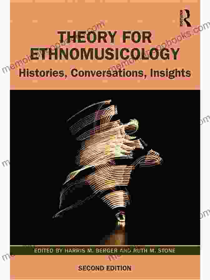 Conversations Between Ethnomusicologists Theory For Ethnomusicology: Histories Conversations Insights