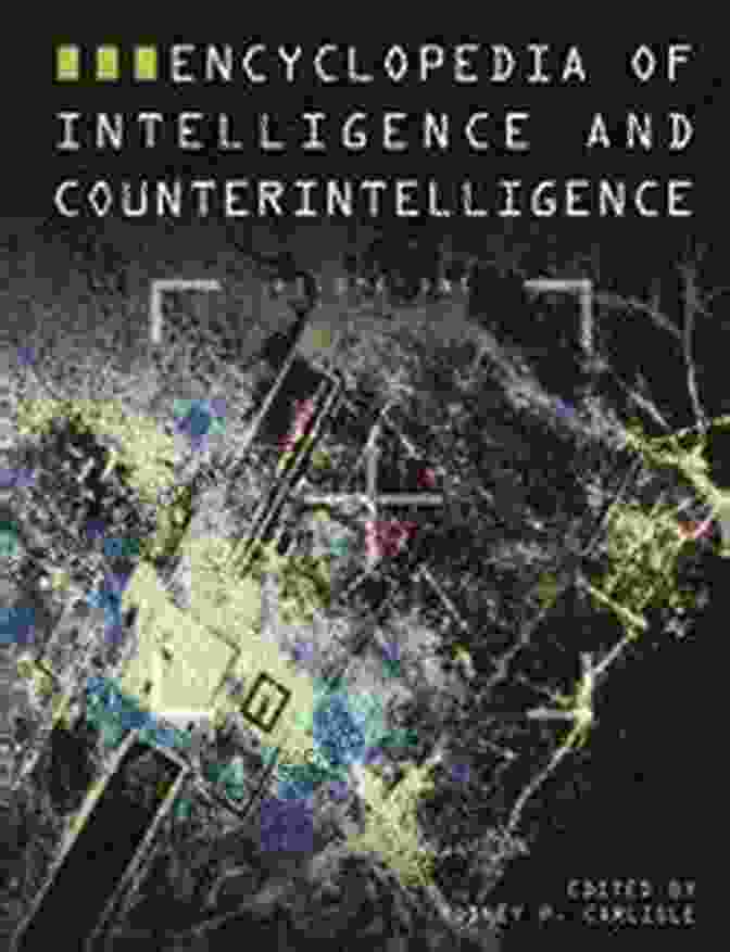 Counterintelligence Agents Encyclopedia Of Intelligence And Counterintelligence