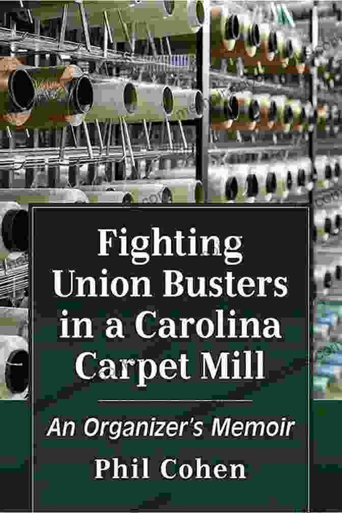 Cover Of 'Fighting Union Busters In Carolina Carpet Mill' Fighting Union Busters In A Carolina Carpet Mill: An Organizer S Memoir