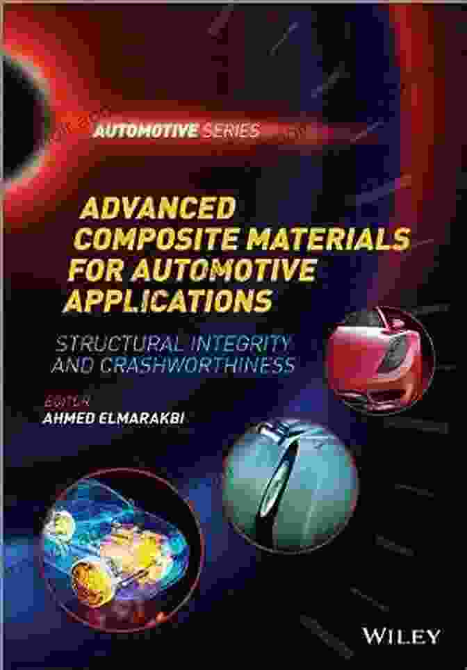 Emerging Safety Technologies Advanced Composite Materials For Automotive Applications: Structural Integrity And Crashworthiness (Automotive Series)