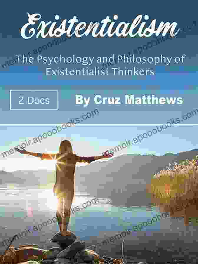 Existentialism: The Psychology and Philosophy of Existentialist Thinkers