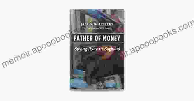 Father Of Money Book Cover Father Of Money: Buying Peace In Baghdad