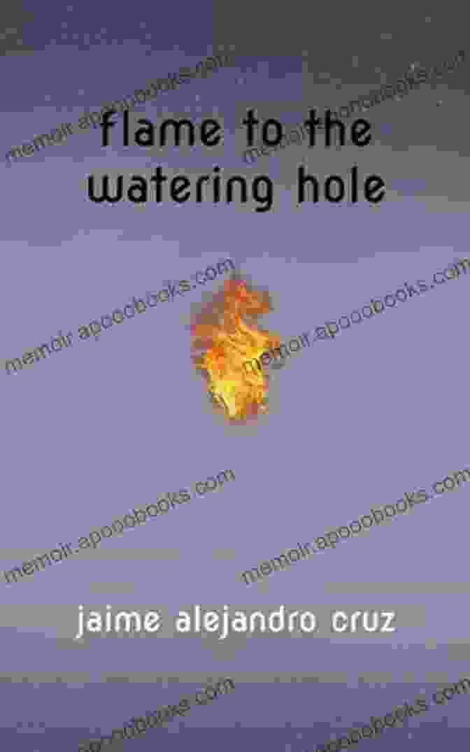 Flame To The Watering Hole Poetry Collection Cover Flame To The Watering Hole: A Poetry Collection