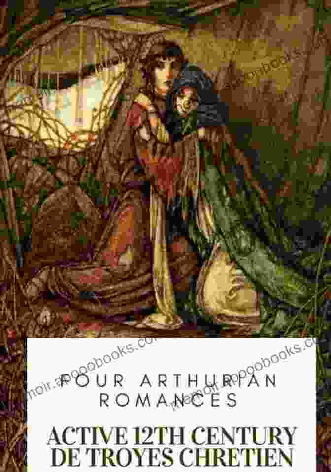 Four Arthurian Romances Active 12th Century Poetry Classics Four Arthurian Romances: Active 12th Century (Poetry Classics)