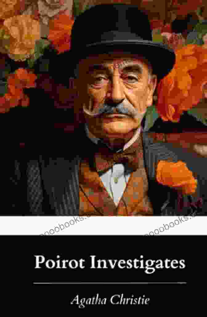 Hercule Poirot, The Renowned Detective, Contemplates A Complex Case, His Piercing Gaze Hidden Behind Bushy Mustaches. The Chocolate Box: A Hercule Poirot Story (Hercule Poirot Mysteries)