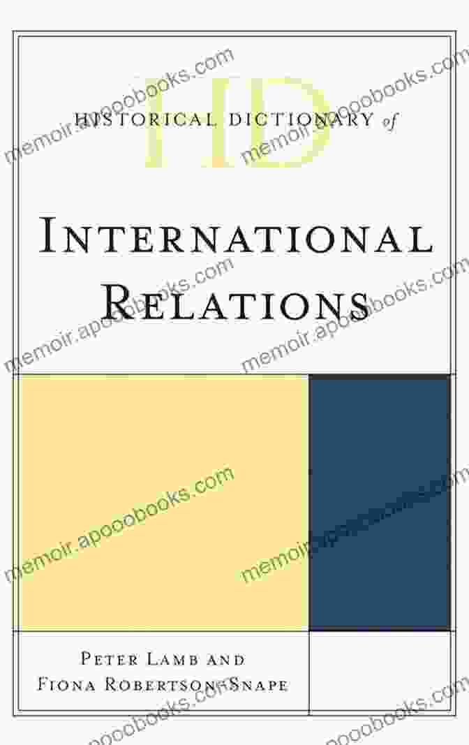 Historical Dictionary Of International Relations Cover Historical Dictionary Of International Relations (Historical Dictionaries Of International Organizations)