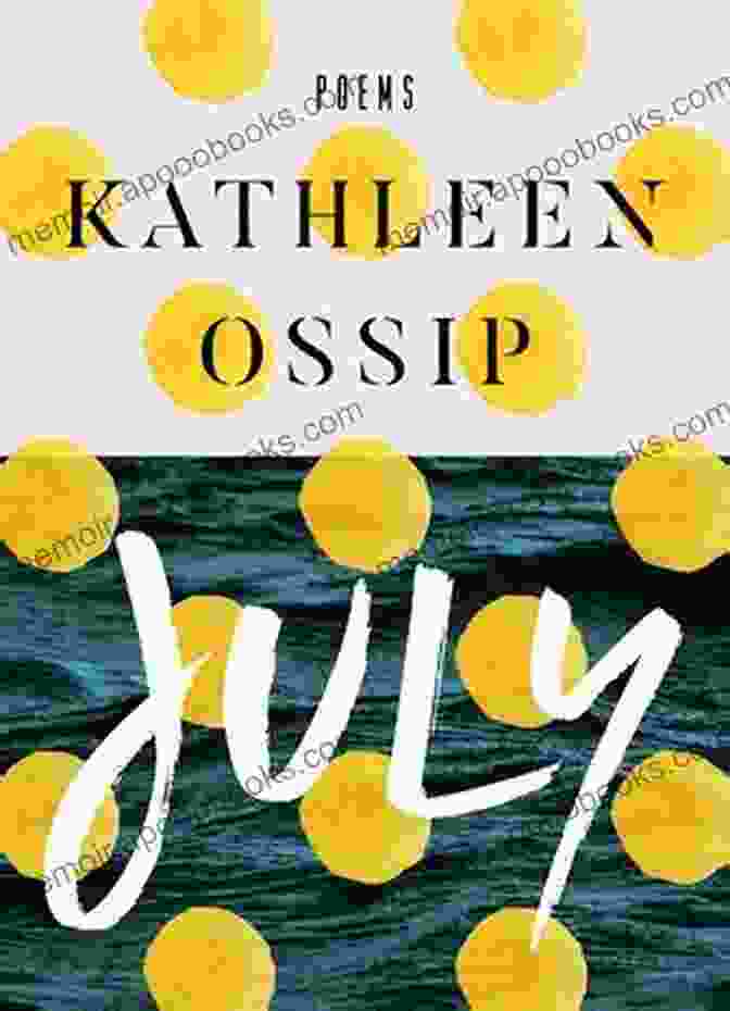 July Kathleen Ossip, An Acclaimed Author With A Captivating Writing Style July Kathleen Ossip