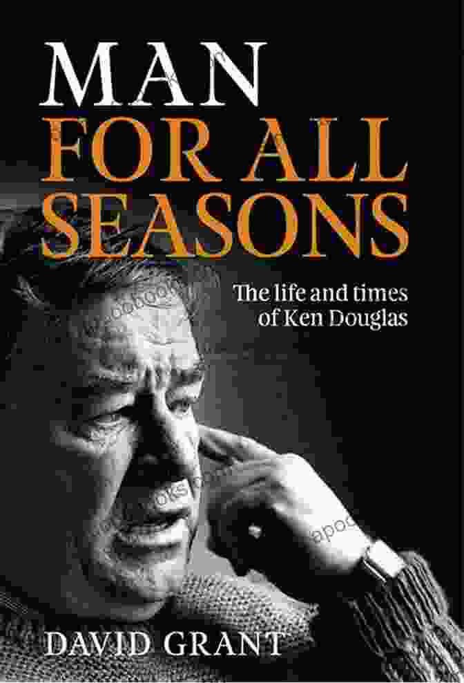 Man For All Seasons Book Cover Man For All Seasons: The Life And Times Of Ken Douglas