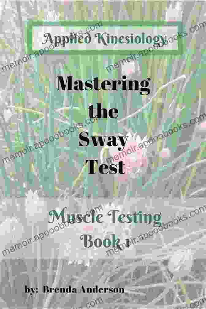 Mastering The Sway Test: Book Cover Mastering The Sway Test: Applied Kinesiology Learning To Muscle Test An Easy Method (Muscle Testing 1)