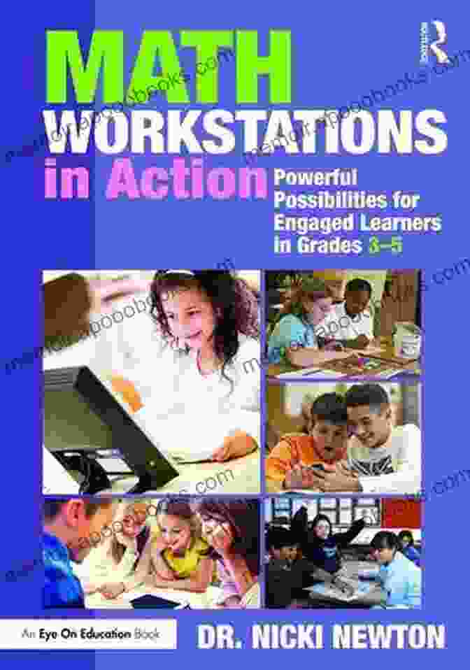 Powerful Possibilities For Engaged Learning In Grades K 12 Math Workstations In Action: Powerful Possibilities For Engaged Learning In Grades 3 5