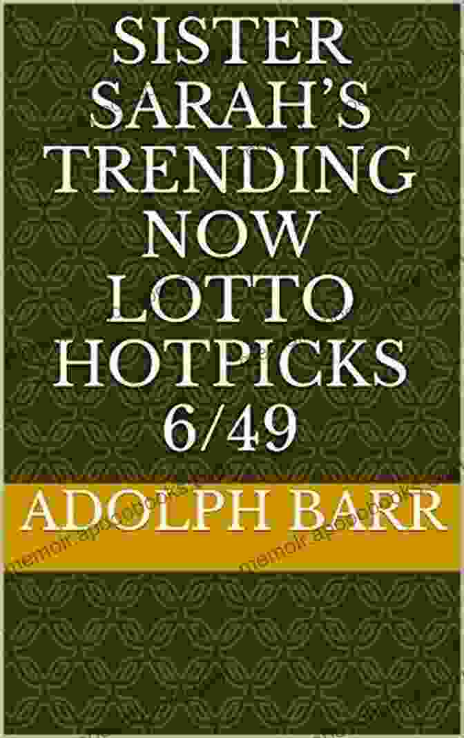 Sister Sarah Trending Now Lotto Hotpicks 49 SISTER SARAH S TRENDING NOW LOTTO HOTPICKS 6/49