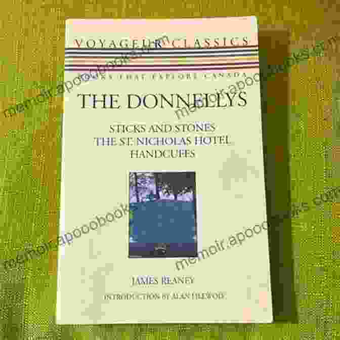 Sticks And Stones: The St. Nicholas Hotel Handcuffs The Donnellys: Sticks And Stones/The St Nicholas Hotel/Handcuffs (Voyageur Classics 9)