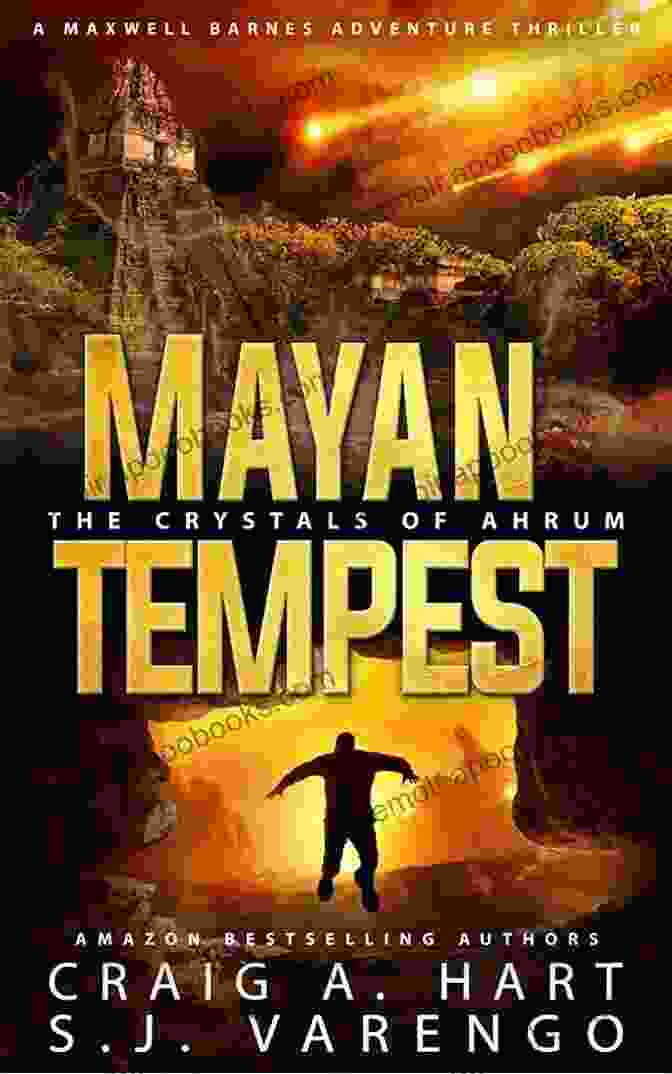 The Crystals Of Ahrum, A Captivating Read Surrounded By The Beauty Of Nature Mayan Shadows: The Crystals Of Ahrum (The Maxwell Barnes Adventure Thriller 1)