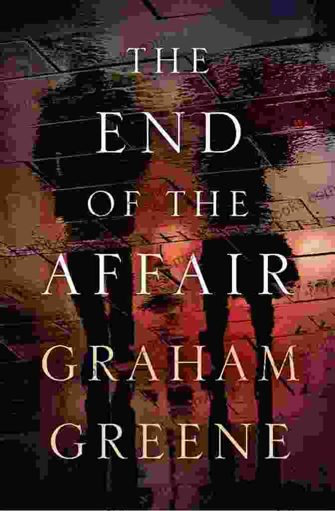 The End Of The Affair By Graham Greene The End Of The Affair