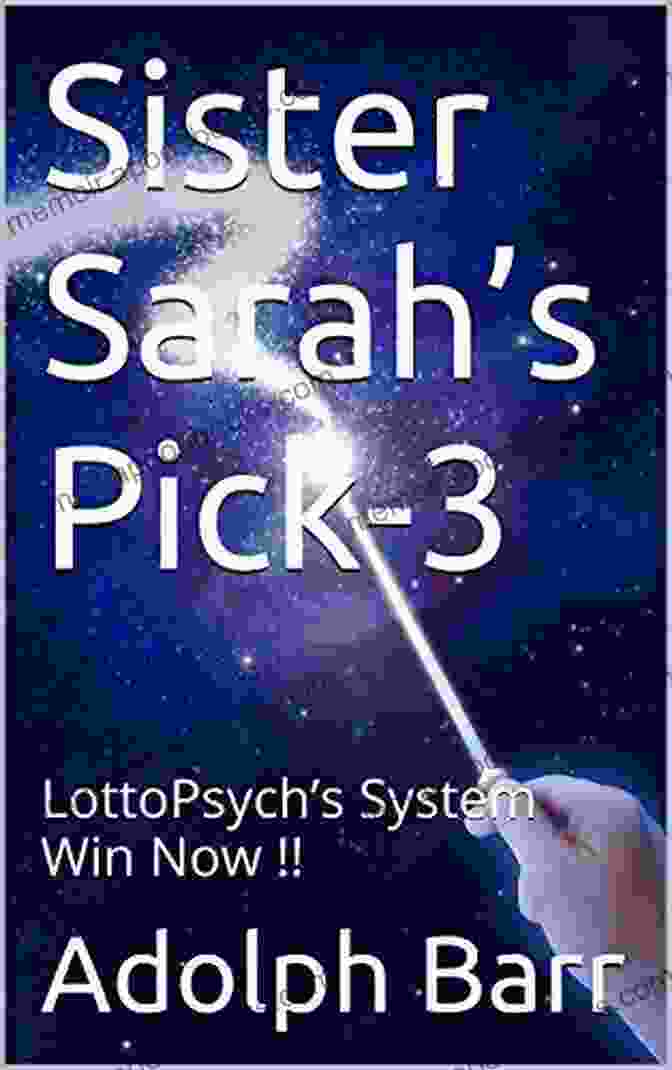 The Lottopsych System Book Sister Sarah S Pick 3: LottoPsych S System Win Now