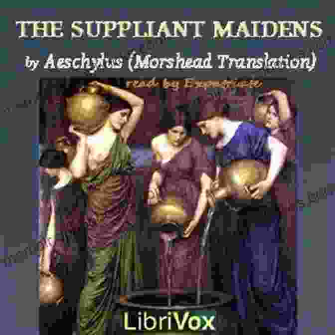 The Suppliant Women By Aeschylus The Suppliant Women Aeschylus