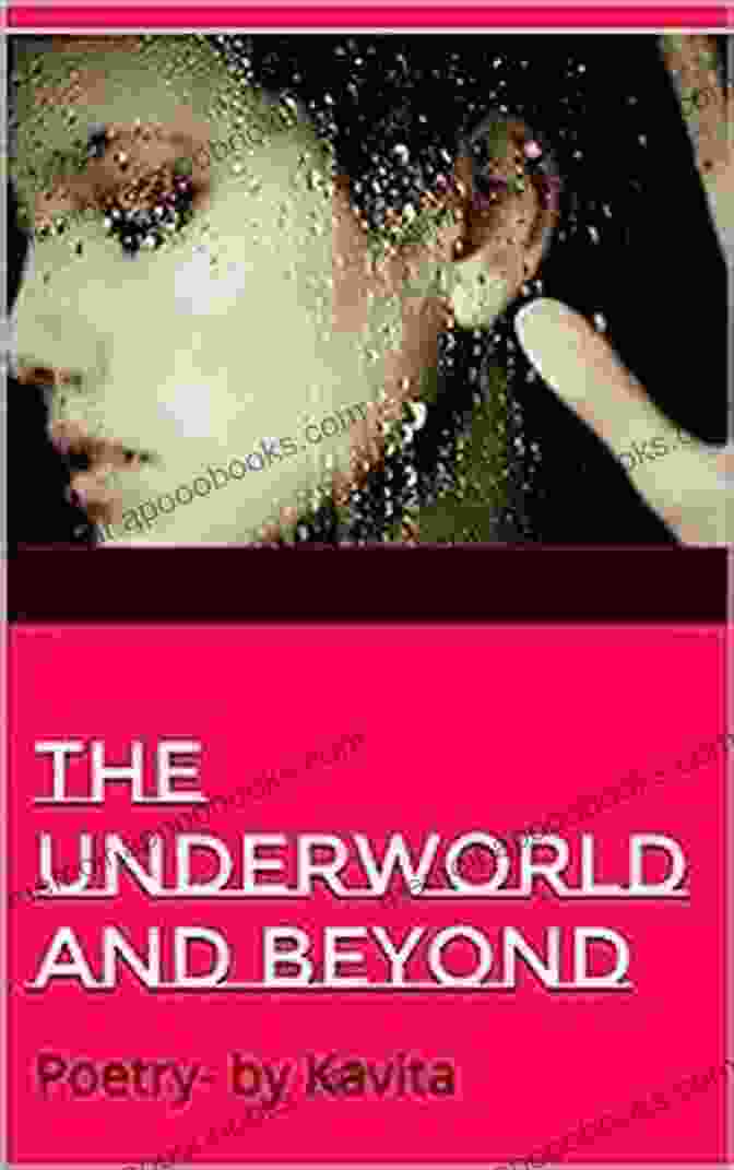 The Underworld And Beyond Poetry By Kavita Kabira The Underworld And Beyond: Poetry By Kavita Kabira