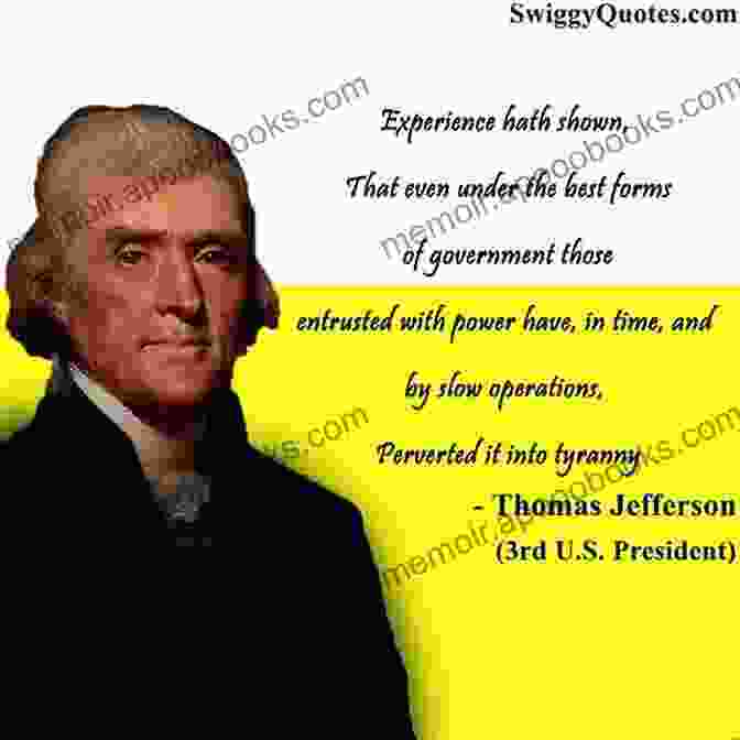 Thomas Jefferson Quote On Government Power Memorable Quotations From Thomas Jefferson