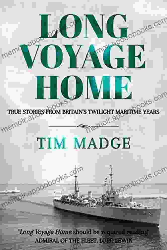 True Stories From Britain Twilight Maritime Years Book Cover Long Voyage Home: True Stories From Britain S Twilight Maritime Years