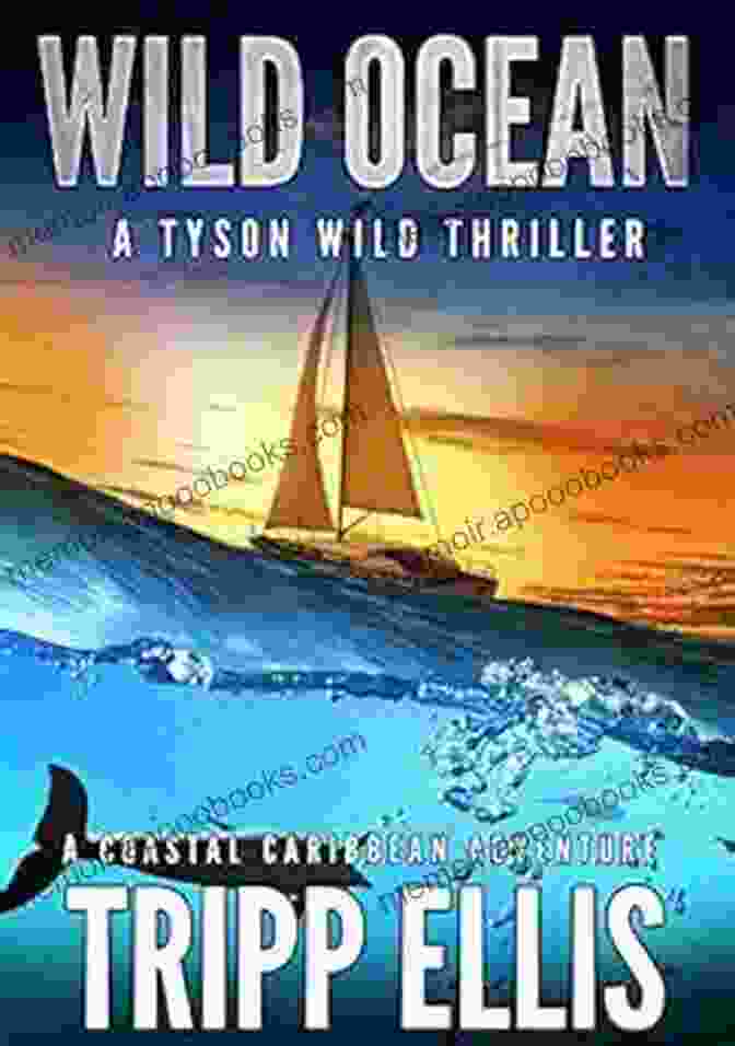 Tyson Wild's Coastal Caribbean Adventure Book Cover Featuring A Vibrant Sunset Over A Sparkling Ocean And A Silhouette Of A Palm Tree Lined Beach Wild Captive: A Coastal Caribbean Adventure (Tyson Wild Thriller 6)