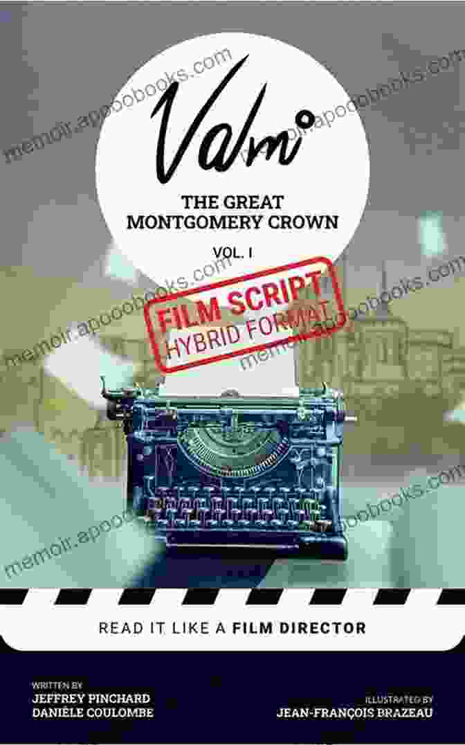 Valmi V1 Montgomery Crown Valmi V1 The Great Montgomery Crown: Film Script Hybrid Format