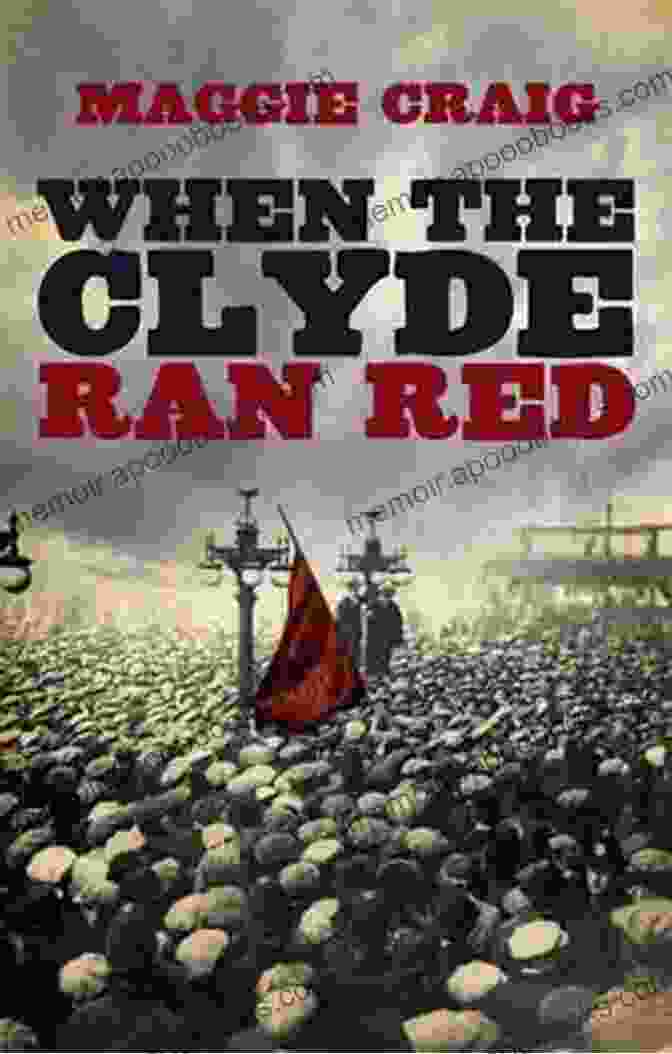 When The Clyde Ran Red Book Cover When The Clyde Ran Red: A Social History Of Red Clydeside