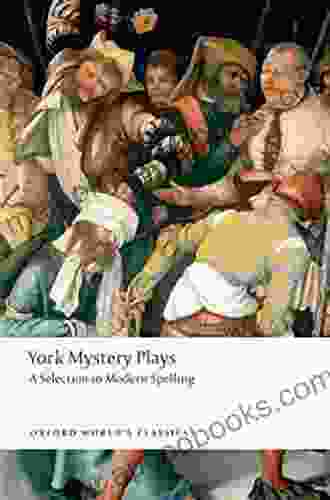 York Mystery Plays: A Selection in Modern Spelling (Oxford World s Classics)