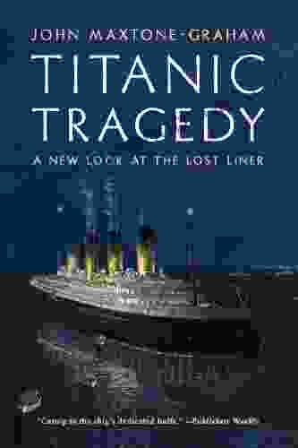 Titanic Tragedy: A New Look at the Lost Liner