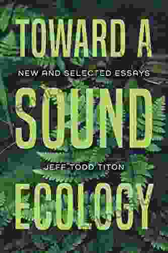 Toward A Sound Ecology: New And Selected Essays (Music Nature Place)