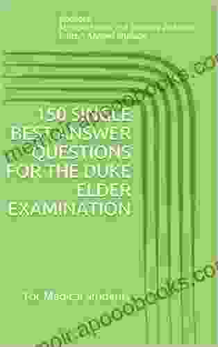 150 SINGLE BEST ANSWER QUESTIONS FOR THE DUKE ELDER EXAMINATION: For Medical Students