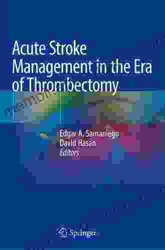 Acute Stroke Management In The Era Of Thrombectomy