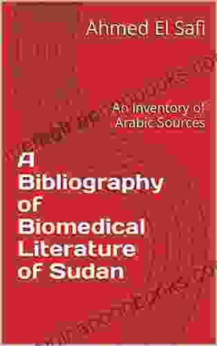 A Bibliography of Biomedical Literature of Sudan: An Inventory of Arabic Sources (Bibliographies of Sudanese Medicine 3)