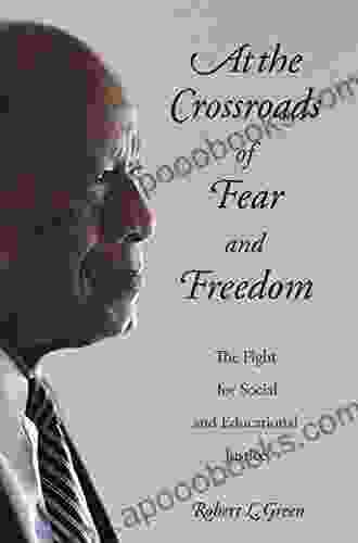 At The Crossroads Of Fear And Freedom: The Fight For Social And Educational Justice