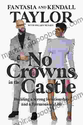 No Crowns In The Castle: Building A Strong Relationship And A Harmonious Life