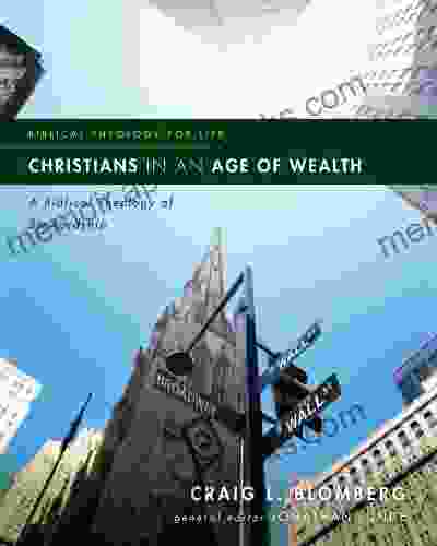 Christians in an Age of Wealth: A Biblical Theology of Stewardship (Biblical Theology for Life)