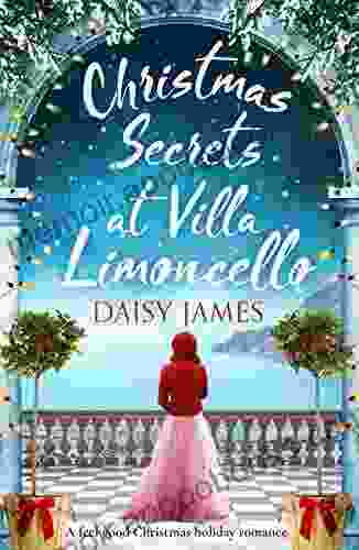 Christmas Secrets At Villa Limoncello: A Feel Good Christmas Holiday Romance (Tuscan Dreams 3)