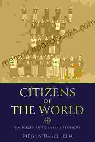 Citizens Of The World: U S Women And Global Government (Power Politics And The World)